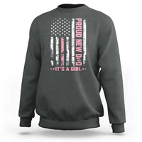 Proud New Dad Its A Girl Sweatshirt Patriotic First Fathers Day Gift