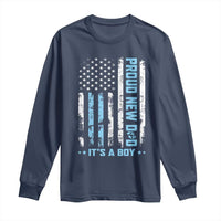 Proud New Dad Its A Boy Long Sleeve Shirt Patriotic First Fathers Day Gift