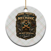 Some People Call Me Mechanic Important Call Me Dad Ceramic Ornament Fathers Day Gift