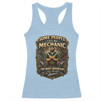 Some People Call Me Mechanic Important Call Me Dad Racerback Tank Top Fathers Day Gift