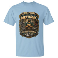 Some People Call Me Mechanic Important Call Me Dad T Shirt Fathers Day Gift
