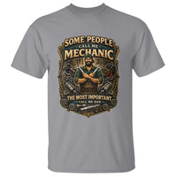 Some People Call Me Mechanic Important Call Me Dad T Shirt Fathers Day Gift