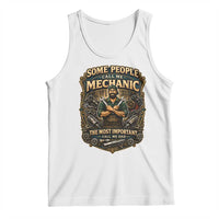 Some People Call Me Mechanic Important Call Me Dad Tank Top Fathers Day Gift