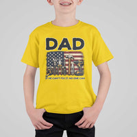 Mechanic Dad American Flag T Shirt For Kid If He Cant Fix It No One Can
