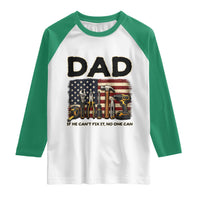 Mechanic Dad American Flag Raglan Shirt If He Cant Fix It No One Can