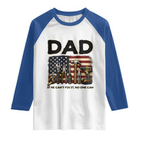 Mechanic Dad American Flag Raglan Shirt If He Cant Fix It No One Can