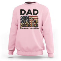Mechanic Dad American Flag Sweatshirt If He Cant Fix It No One Can