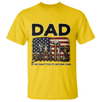 Mechanic Dad American Flag T Shirt If He Cant Fix It No One Can