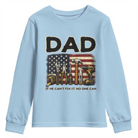 Mechanic Dad American Flag Youth Sweatshirt If He Cant Fix It No One Can