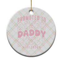 Promoted To Daddy 2026 New Girl Dad Ceramic Ornament First Time Fathers Day Gift