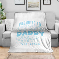 Promoted To Daddy 2026 New Boy Dad Throw Blanket First Time Fathers Day Gift