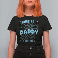 Promoted To Daddy 2026 New Boy Dad T Shirt For Women First Time Fathers Day Gift