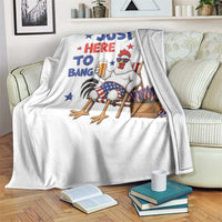 Funny Chicken 4th Of July Celebration Throw Blanket Just Here To Bang