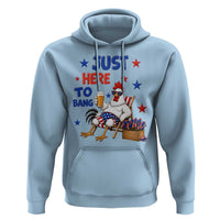 Funny Chicken 4th Of July Celebration Hoodie Just Here To Bang