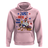 Funny Chicken 4th Of July Celebration Hoodie Just Here To Bang