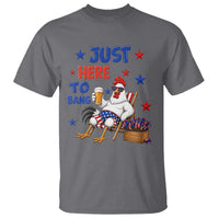 Funny Chicken 4th Of July Celebration T Shirt Just Here To Bang