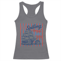 Spilling The Tea Since 1773 Racerback Tank Top Boston Tea Party USA History Humor