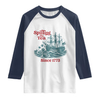Spilling The Tea Since 1773 Raglan Shirt American History Gift