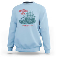 Spilling The Tea Since 1773 Sweatshirt American History Gift