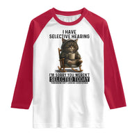 Funny Cat Raglan Shirt I Have Selective Hearing Sorry You Were Not Selected - Wonder Print Shop