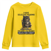 Funny Cat Youth Sweatshirt I Have Selective Hearing Sorry You Were Not Selected - Wonder Print Shop