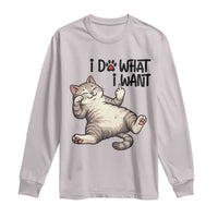 Cat Lover Long Sleeve Shirt Funny I Do What I Want - Wonder Print Shop