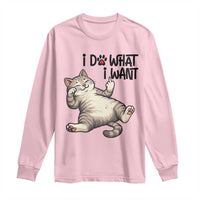 Cat Lover Long Sleeve Shirt Funny I Do What I Want - Wonder Print Shop