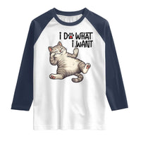 Cat Lover Raglan Shirt Funny I Do What I Want - Wonder Print Shop