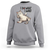 Cat Lover Sweatshirt Funny I Do What I Want - Wonder Print Shop