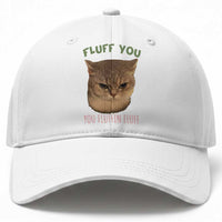 Cat Meme Baseball Cap Funny Fluff You You Fluffin Fluff Cat Lover