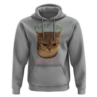 Cat Meme Hoodie Funny Fluff You You Fluffin Fluff Cat Lover - Wonder Print Shop