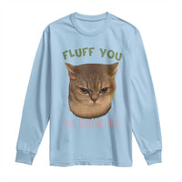 Cat Meme Long Sleeve Shirt Funny Fluff You You Fluffin Fluff Cat Lover - Wonder Print Shop