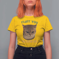 Cat Meme T Shirt For Women Funny Fluff You You Fluffin Fluff Cat Lover - Wonder Print Shop
