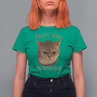 Cat Meme T Shirt For Women Funny Fluff You You Fluffin Fluff Cat Lover - Wonder Print Shop