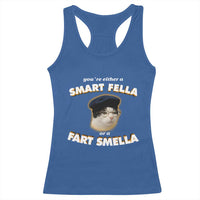 Funny Cat Farts Meme Racerback Tank Top You're Either A Smart Fella Or A Fart Smella - Wonder Print Shop