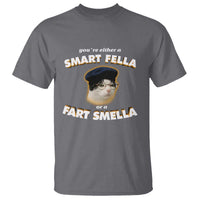 Funny Cat Farts Meme T Shirt You're Either A Smart Fella Or A Fart Smella - Wonder Print Shop