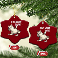 Funny Cat Ceramic Ornament I Do What I Want - Wonder Print Shop
