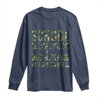 School Is Important But Hunting Is Importanter Long Sleeve Shirt Hunter Life Joke - Wonder Print Shop