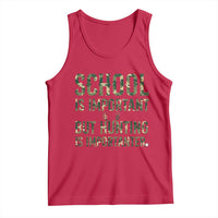 School Is Important But Hunting Is Importanter Tank Top Hunter Life Joke - Wonder Print Shop