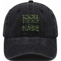 School Is Important But Hunting Is Importanter Washed Cotton Baseball Cap Hunter Life Joke