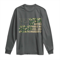 Hunter Life Joke Long Sleeve Shirt Hunting Makes Me Feel Less Murdery - Wonder Print Shop