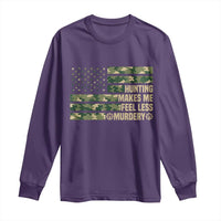 Hunter Life Joke Long Sleeve Shirt Hunting Makes Me Feel Less Murdery - Wonder Print Shop