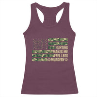 Hunter Life Joke Racerback Tank Top Hunting Makes Me Feel Less Murdery - Wonder Print Shop