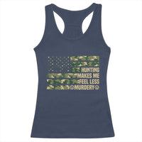 Hunter Life Joke Racerback Tank Top Hunting Makes Me Feel Less Murdery - Wonder Print Shop