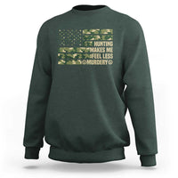 Hunter Life Joke Sweatshirt Hunting Makes Me Feel Less Murdery - Wonder Print Shop