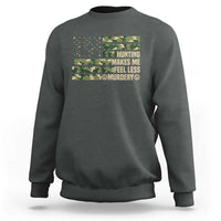 Hunter Life Joke Sweatshirt Hunting Makes Me Feel Less Murdery - Wonder Print Shop