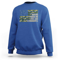 Hunter Life Joke Sweatshirt Hunting Makes Me Feel Less Murdery - Wonder Print Shop