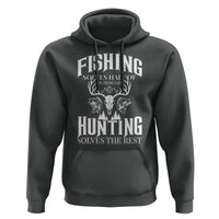 Hunter Fishermen Gifts Hoodie Fishing Solves Half Hunting Solves The Rest - Wonder Print Shop