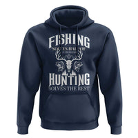 Hunter Fishermen Gifts Hoodie Fishing Solves Half Hunting Solves The Rest - Wonder Print Shop