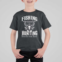 Hunter Fishermen Gifts T Shirt For Kid Fishing Solves Half Hunting Solves The Rest - Wonder Print Shop